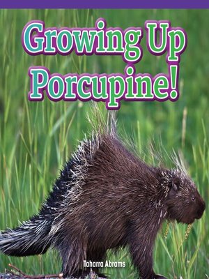 cover image of Growing Up Porcupine!